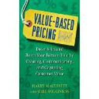 Value-based pricing : drive sales and boost your bottom line by creating, communicating and capturing suctomer value