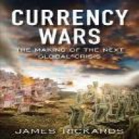 Currency wars : the making of the next global crisis