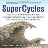 Supercycles : the new economic force tranforming global markets and investment strategy