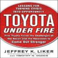 Toyota under fire : how Toyota faced the challenges of the recall and the recession to come out tronger