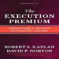 The execution premium : linking strategy to operations for competitive advantage