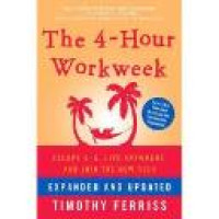 The 4-hour workweek : escape 9-5, live anywhere and join the new rich