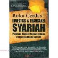 Buku cerdas investasi & transaksi Syariah : panduan mudah meraup untung dengan ekonomi syariah