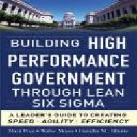 Building high performance governments : through lean six sigma