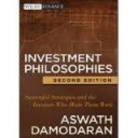 Investment philosopies : successfull strategies and the investors who made them work 2nd ed