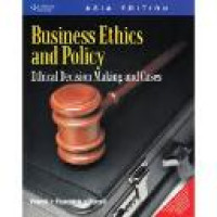 Business ethics and policy : ethical decision making and cases