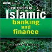 Case studies in islamic banking and finance : case questions & answers / Brian Kettell