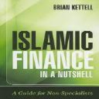 Islamic finance in a Nutshell : a guide for non-specialists / Brian Ketell