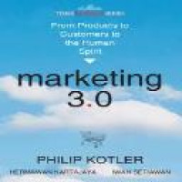 Marketing 3.0 : from products to customers to human spirit