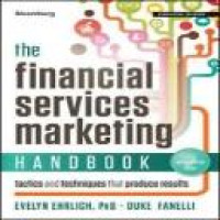 The financial services marketing handbook : tactics and techniques that produce results