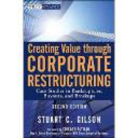 Creating value through corporate restructuring : case studies in bankruptcies, buyouts, and breakups