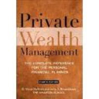 Private wealth management ; the complete reference for the personal financial planner