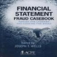 Financial statement fraud casebook : baking the ledgers and cooking the books