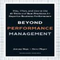 Beyond performance management : why, when, and how to use 40 tools and best practices for superior business performance