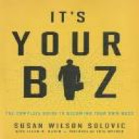 It's your biz : the complete guide to becoming your own boss