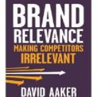 Brand relevance : making competitors irrelevant