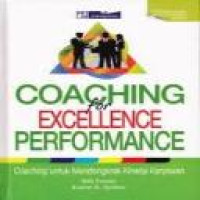 Coaching for excellence performance : coaching untuk mendongkrak kinerja karyawan