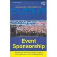 Event sponsorship : membangun kemitraan dengan sponsor untuk kelancaran dan profitabilas event