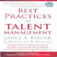 Best practices on talent management : mengindentifikasi, mengembangkan dan mempromosikan orang terbaik untuk membangun keunggulan organisasi