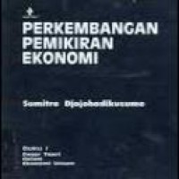 Perkembangan pemikiran ekonomi : buku 1 dasar teori dalam ekonomi umum