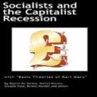 Socialists & the capitalist : recession with basic ideas of Karl Marx