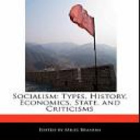 Socialism : types, history, economics, state, and criticisms