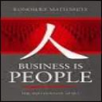 Business is people : the Matshusita spirit : essays by Japan's god of management Konosuke Matsushita, the founder of the Panasonic brand