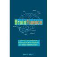 Brainfluence : 100 ways to persuade and convince consumers with neuromarketing