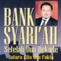 Bank Syari'ah setelah dua dekade : pemikiran dan biografi