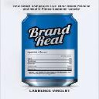 Brand real : how smart companies live their brand promise and inspire fierce customer loyalty