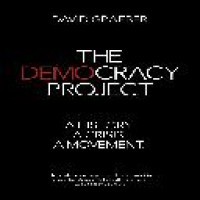 The democracy project : a history, a crisis, a movement