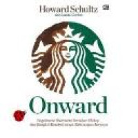 Onward : bagaimana Starbucks bertahan hidup dan bangkit kembali tanpa kehilangan jiwanya