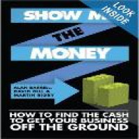 Show me the money : how to find the cash to get your business off the ground