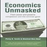 Economics unmasked : from power and greed to compassion and the common good