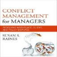 Conflict management for managers : resolving workplace, client, and policy disputes