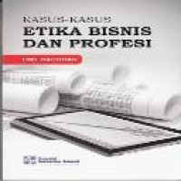 Kasus-kasus etika bisnis dan profesi