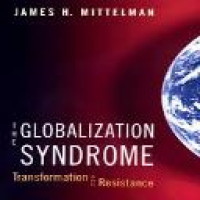 The globalization syndrome : transformation and resistance