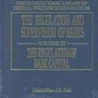 The Regulation and supervision of banks : Vol. III : the regulation of bank capital