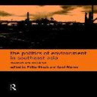 The Politics of environment in Southeast Asia : resources and resistance