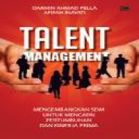 Talent management : building human capital for growth and excellence = Manajemen talenta : mengembangkan SDM untuk mencapai pertumbuhan dan kinerja prima