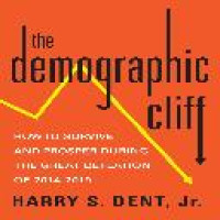 The demographic cliff : how to survive and prosper during the Great Deflation of 2014-2019