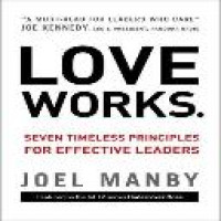 Love works : seven timeless principles for effective leaders