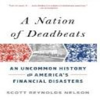 A nation of deadbeats : an uncommon history of America's financial disasters