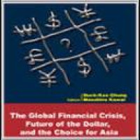 The Global financial crisis, future of the dollar, and the choice for Asia