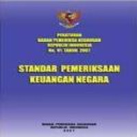 Peraturan Badan Pemeriksa Keuangan Republik Indonesia No. 01 tahun 2007 : standar pemeriksaan keuangan negara