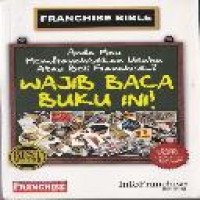 Franchise bible : anda mau memfranchisekan usaha atau beli franchise ...? wajib baca buku ini!