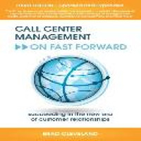 Call center management on fast forward : succeeding in the new era of customer relationship