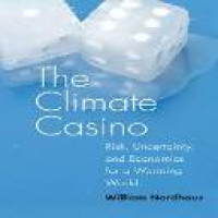 Climate change Casino ; risk, uncertainty, and economics for a warming world