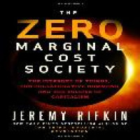 The Zero marginal cost society : the internet of things, the collaborative commons, and the eclipse of capitalism
