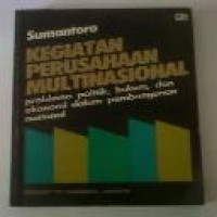 Kegiatan perusahaan multinasional : problema politik, hukum, dan ekonomi dalam pembangunan nasional